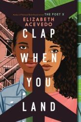 Clap When You Land - Elizabeth Acevedo (ISBN: 9780062882776)
