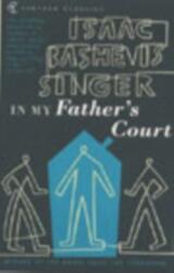 In My Father's Court - Isaac Bashevis Singer (ISBN: 9780099422662)