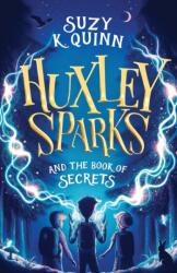 Huxley Sparks and the Book of Secrets (ISBN: 9781785633317)