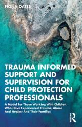Trauma Informed Support and Supervision for Child Protection Professionals (ISBN: 9780367458959)