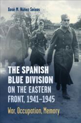 The Spanish Blue Division on the Eastern Front, 1941-1945 (ISBN: 9781487541668)