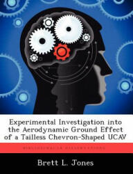 Experimental Investigation Into the Aerodynamic Ground Effect of a Tailless Chevron-Shaped Ucav - Brett L Jones (2012)