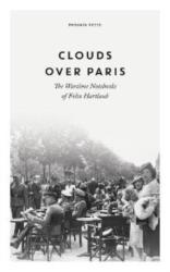 Clouds over Paris: The Wartime Notebooks of Felix Hartlaub (ISBN: 9781782278443)