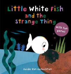 Little White Fish and the Strange Thing (ISBN: 9781605377582)
