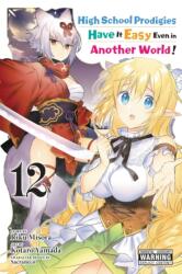 High School Prodigies Have It Easy Even in Another World! , Vol. 12 (ISBN: 9781975343668)