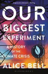 Our Biggest Experiment - SHORTLISTED FOR THE WAINWRIGHT PRIZE FOR CONSERVATION WRITING 2022 (ISBN: 9781472974785)