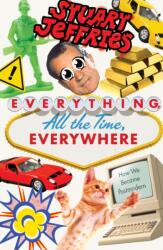 Everything, All the Time, Everywhere (ISBN: 9781788738231)
