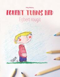 Egbert Turns Red Egbert Rougit (ISBN: 9781494989781)