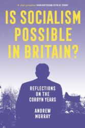 Is Socialism Possible in Britain? (ISBN: 9781839766640)