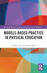 Models-based Practice in Physical Education (ISBN: 9780367680381)