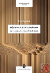 MÉDIUMOK ÉS VALÓSÁGAIK - EGY RENDSZERELVŰ MÉDIAELMÉLET VÁZLATA (ISBN: 9789639627680)