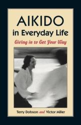 Aikido in Everyday Life - Terry Dobson (ISBN: 9781556431517)