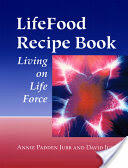 Lifefood Recipe Book: Living on Life Force (ISBN: 9781556434594)
