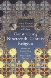 Constructing Nineteenth-Century Religion (ISBN: 9780814213971)