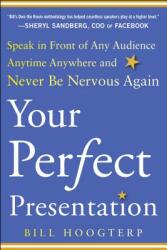 Your Perfect Presentation: Speak in Front of Any Audience Anytime Anywhere and Never Be Nervous Again (2014)