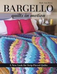 Bargello - Quilts in Motion - Ruth Ann Berry (2014)