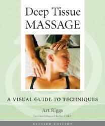 Deep Tissue Massage, Revised Edition - Art Riggs (ISBN: 9781556436505)