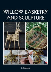 Willow Basketry and Sculpture - Jo Hammond (2014)