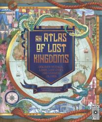 An Atlas of Lost Kingdoms (ISBN: 9780711262805)