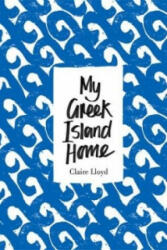 My Greek Island Home - Claire Lloyd (2014)
