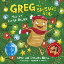 Greg the Sausage Roll: Santa's Little Helper - Mark Hoyle, Roxanne Hoyle (ISBN: 9780241548349)