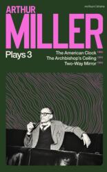 Arthur Miller Plays 3 (ISBN: 9781350334267)