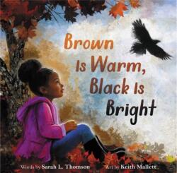 Brown Is Warm, Black Is Bright (ISBN: 9780316424196)