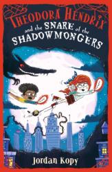 Theodora Hendrix and the Snare of the Shadowmongers (ISBN: 9781406392630)