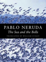 Sea and the Bells - Pablo Neruda, William O'Daly (ISBN: 9781556591624)