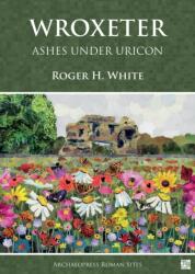 Wroxeter: Ashes under Uricon (ISBN: 9781803272498)