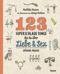 123 superschlaue Dinge, die du über Liebe & Sex wissen musst (ISBN: 9783446274389)