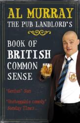 Al Murray: The Pub Landlord's Book of British Common Sense (ISBN: 9780340952184)