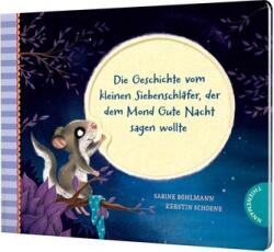 Der kleine Siebenschläfer 6: Die Geschichte vom kleinen Siebenschläfer, der dem Mond Gute Nacht sagen wollte (ISBN: 9783522460149)