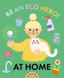 Be an Eco Hero! : At Home (ISBN: 9781445181738)