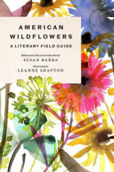 American Wildflowers: A Literary Field Guide - Leanne Shapton (ISBN: 9781419760167)