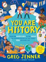 You Are History: From the Alarm Clock to the Toilet, the Amazing History of the Things You Use Every Day (ISBN: 9781406395679)