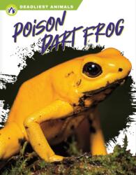 Deadliest Animals: Poison Dart Frog (ISBN: 9781637383216)
