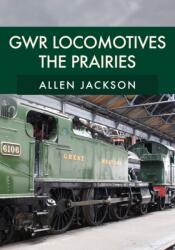 GWR Locomotives: The Prairies (ISBN: 9781398109636)