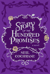 Story of the Hundred Promises - Neil Cochrane (ISBN: 9781942436515)