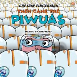 Captain Fingerman: Then Came the Piwuas (ISBN: 9789815009866)