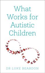 What Works for Autistic Children (ISBN: 9781399801683)