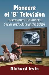 Pioneers of "B" Television (ISBN: 9781476689968)
