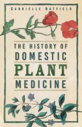 The History of Domestic Plant Medicine (ISBN: 9781803991900)