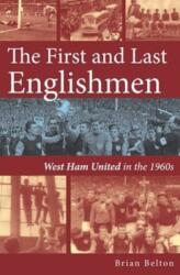The First and Last Englishman. West Ham United in the 1960's (ISBN: 9781780912059)