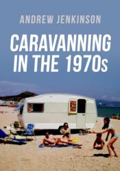 Caravanning in the 1970s (ISBN: 9781398112094)