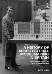 A History of Architectural Modelmaking in Britain (ISBN: 9781032286785)