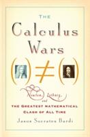 The Calculus Wars: Newton Leibniz and the Greatest Mathematical Clash of All Time (ISBN: 9781560259923)