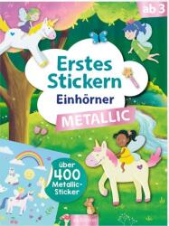 Erstes Stickern Metallic - Einhörner (ISBN: 9783845851433)