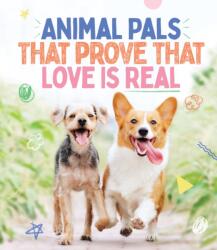 Animal Pals That Prove That Love Is Real (ISBN: 9781922754165)