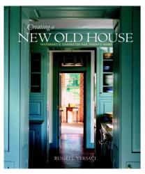 Creating a New Old House - Russell Versaci, Erik Kvalsvik (ISBN: 9781561587926)